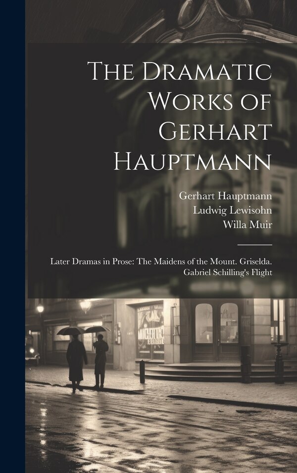 The Dramatic Works of Gerhart Hauptmann, Hardcover | Indigo Chapters