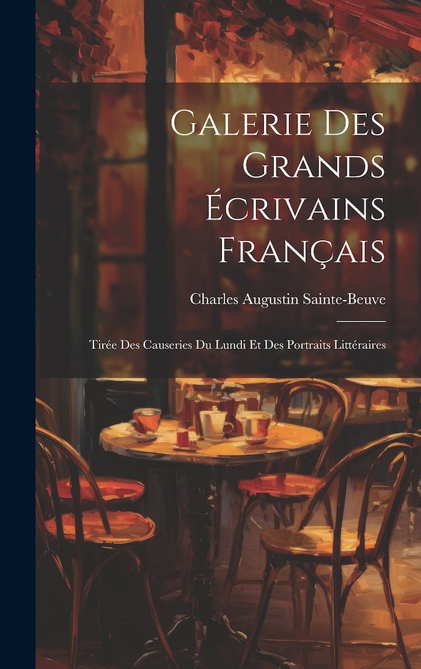 Galerie Des Grands Écrivains Français by Charles Augustin Sainte-beuve, Hardcover | Indigo Chapters