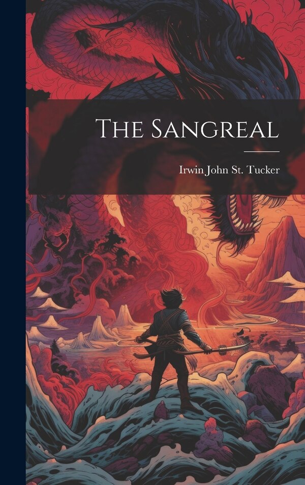 The Sangreal by Irwin John St Tucker, Hardcover | Indigo Chapters