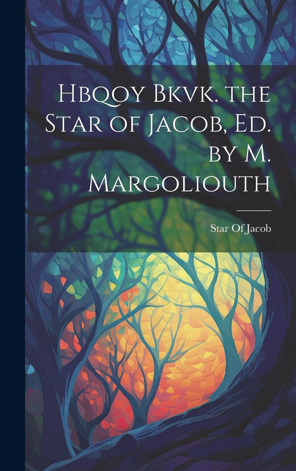 Hbqoy Bkvk. the Star of Jacob Ed. by M. Margoliouth, Hardcover | Indigo Chapters