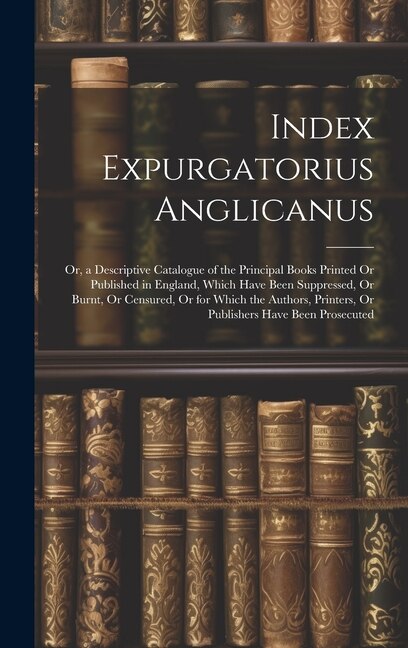 Index Expurgatorius Anglicanus by Anonymous Anonymous, Hardcover | Indigo Chapters