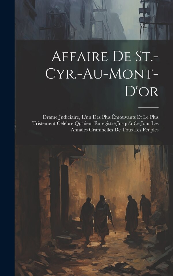 Affaire De St.-Cyr.-Au-Mont-D'or by Anonymous, Hardcover | Indigo Chapters