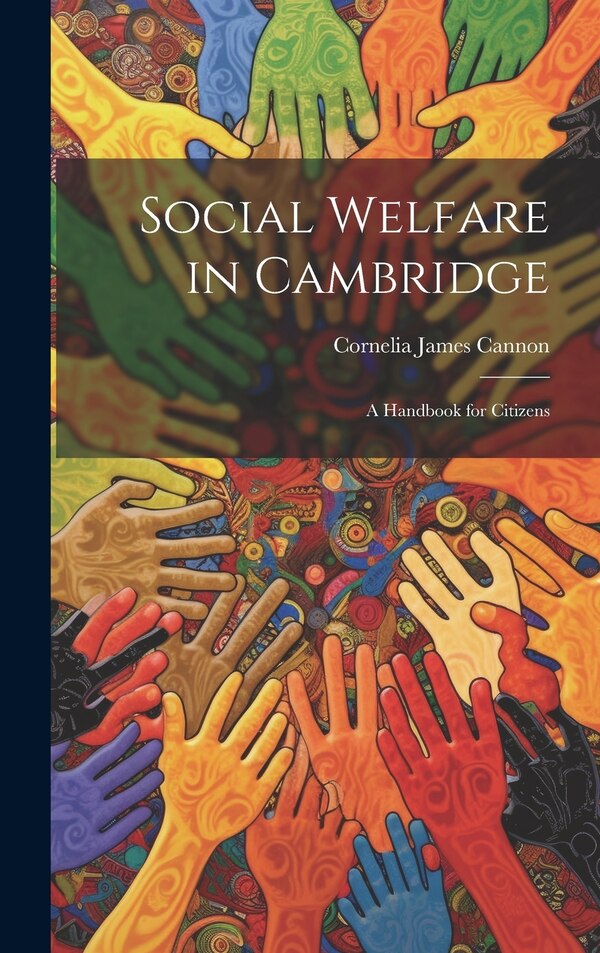 Social Welfare in Cambridge by Cornelia James Cannon, Hardcover | Indigo Chapters