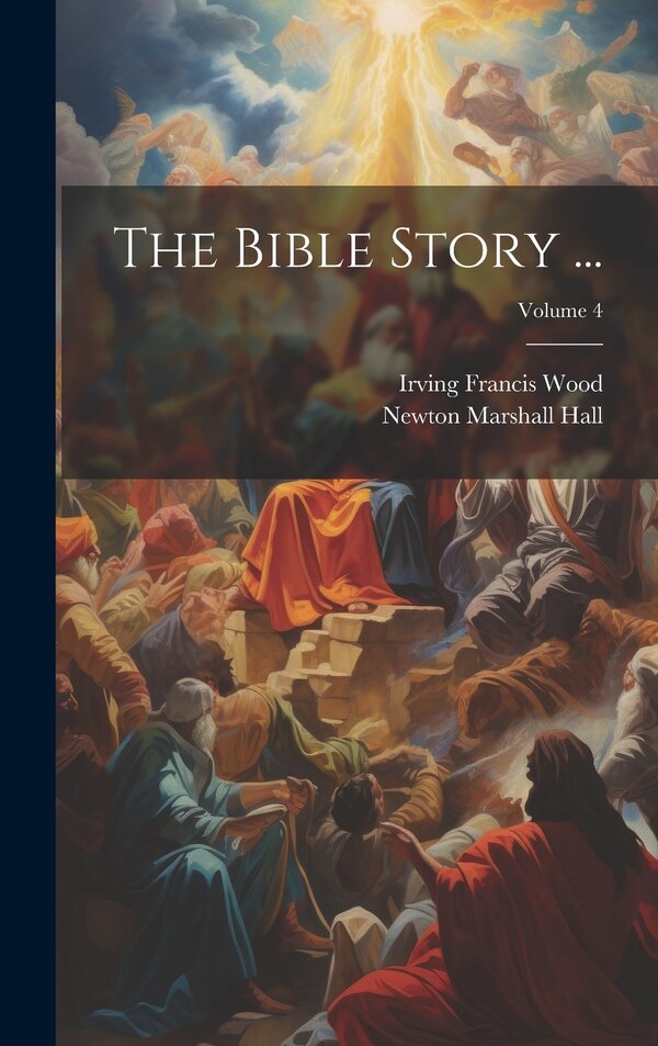 The Bible Story by Newton Marshall Hall, Hardcover | Indigo Chapters