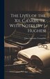The Lives of the Xii. Cæsars Tr. With Notes [By J. Hughes] by Gaius Suetonius Tranquillus, Hardcover | Indigo Chapters