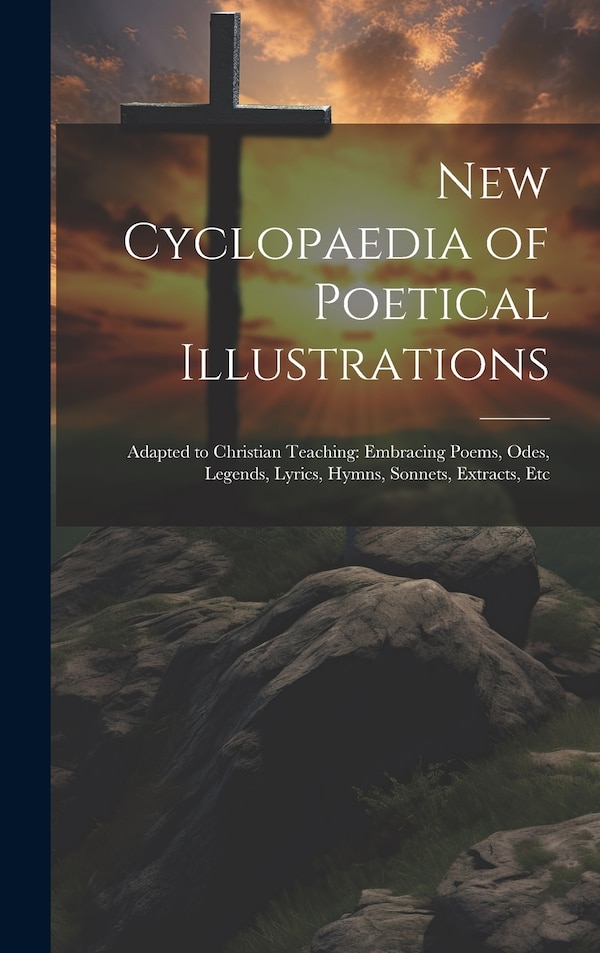 New Cyclopaedia of Poetical Illustrations by Anonymous, Hardcover | Indigo Chapters