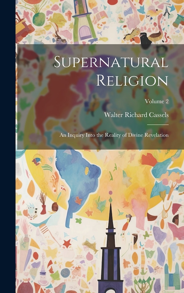 Supernatural Religion by Walter Richard Cassels, Hardcover | Indigo Chapters