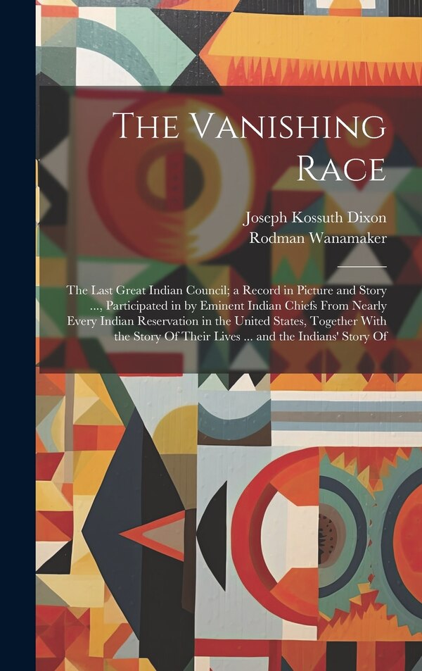 The Vanishing Race by Joseph Kossuth Dixon, Hardcover | Indigo Chapters