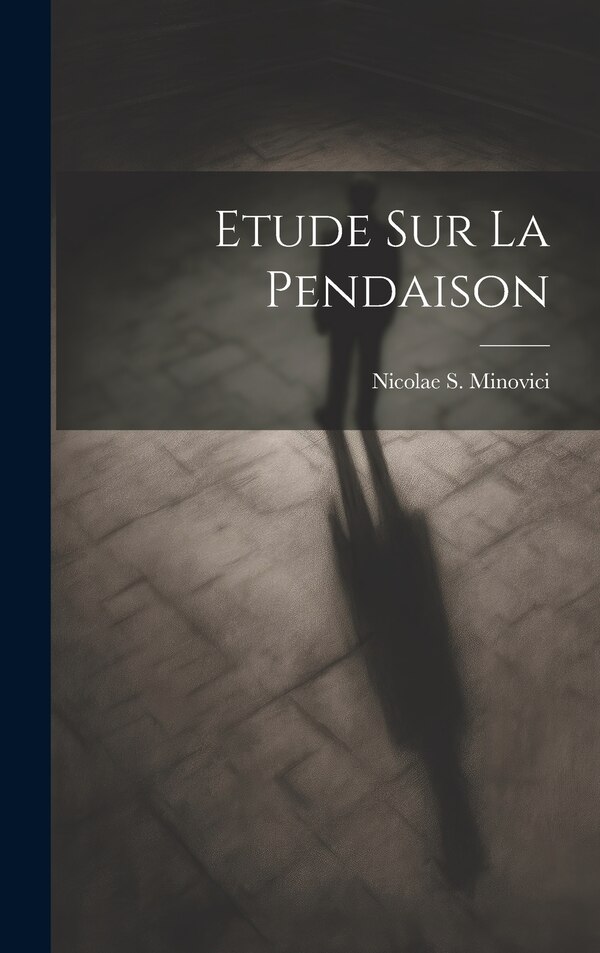 Etude Sur La Pendaison by Nicolae S Minovici, Hardcover | Indigo Chapters