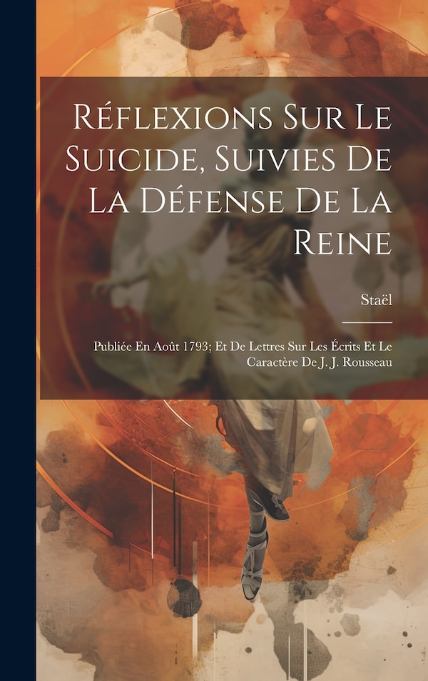Réflexions Sur Le Suicide Suivies De La Défense De La Reine by Staël, Hardcover | Indigo Chapters