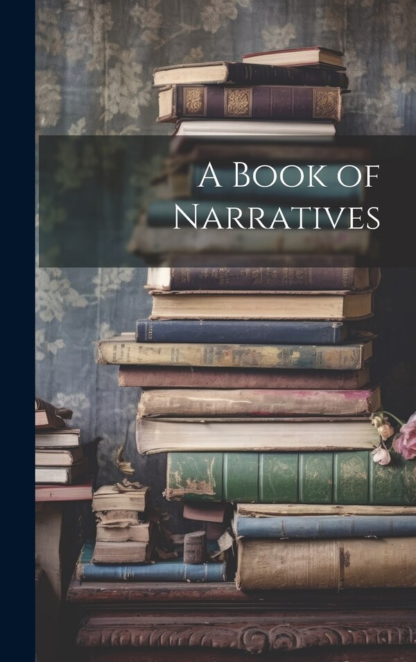 A Book of Narratives by Anonymous, Hardcover | Indigo Chapters