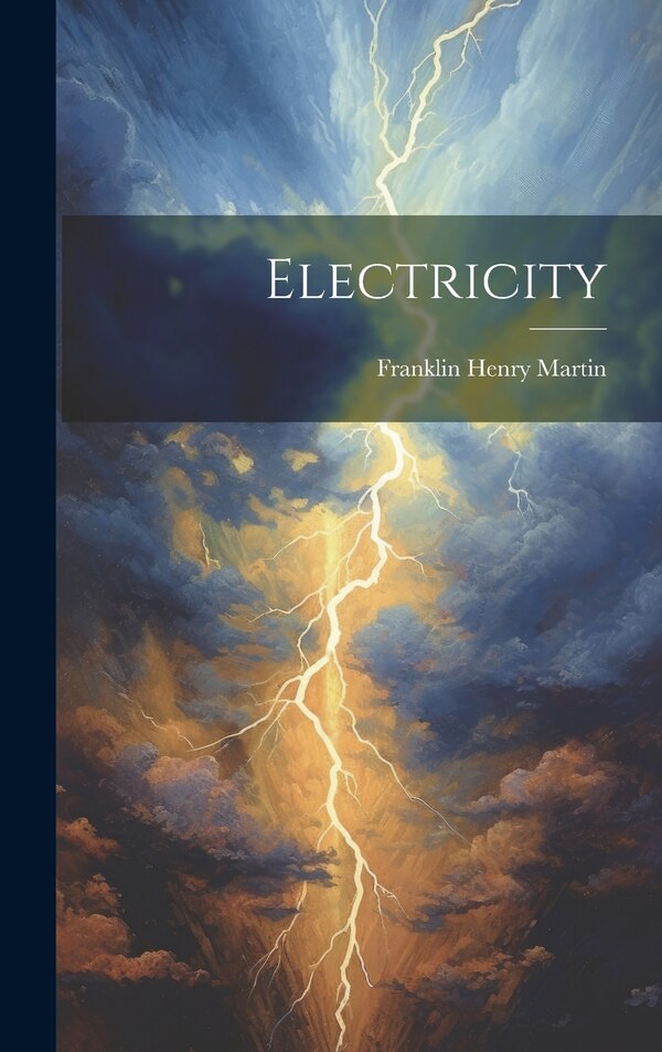 Electricity by Franklin Henry Martin, Hardcover | Indigo Chapters