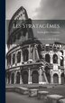 Les Stratagèmes by Sextus Julius Frontinus, Hardcover | Indigo Chapters