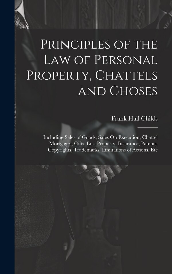 Principles of the Law of Personal Property Chattels and Choses by Frank Hall Childs, Hardcover | Indigo Chapters
