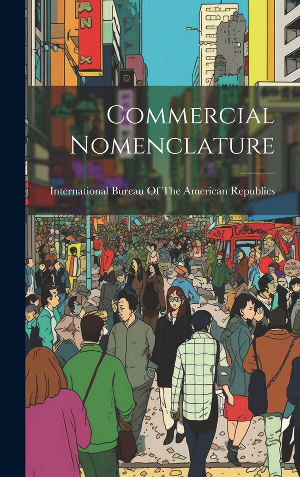 Commercial Nomenclature by International Bureau of the American, Hardcover | Indigo Chapters