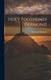 Holy Footprints [Sermons] by Frederick Whitfield, Hardcover | Indigo Chapters