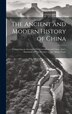 The Ancient and Modern History of China by Anonymous Anonymous, Hardcover | Indigo Chapters