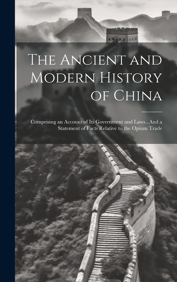 The Ancient and Modern History of China by Anonymous Anonymous, Hardcover | Indigo Chapters