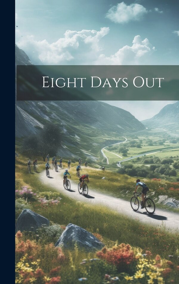 Eight Days Out by Anonymous, Hardcover | Indigo Chapters