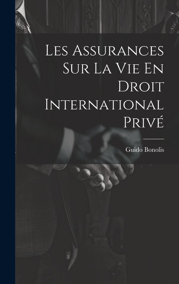 Les Assurances Sur La Vie En Droit International Privé by Guido Bonolis, Hardcover | Indigo Chapters