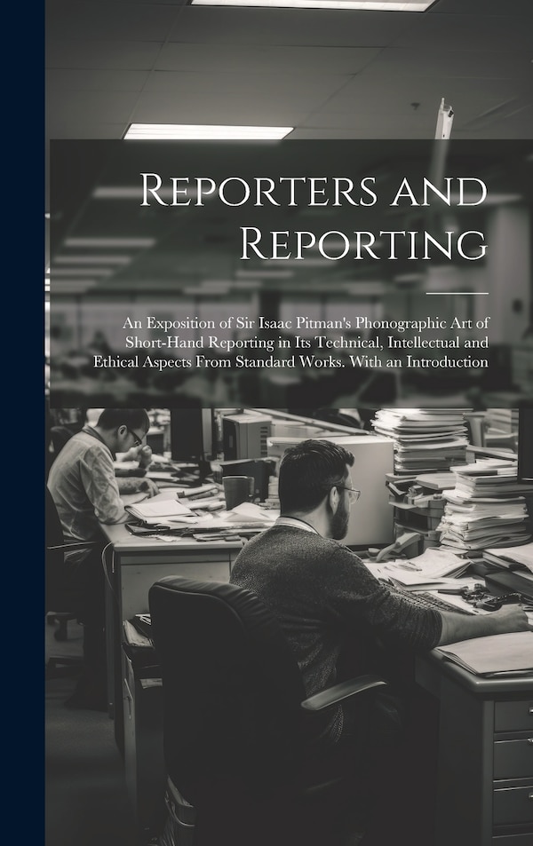 Reporters and Reporting by Anonymous, Hardcover | Indigo Chapters