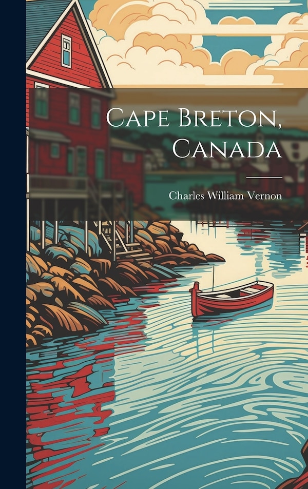 Cape Breton Canada by Charles William Vernon, Hardcover | Indigo Chapters