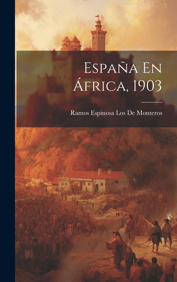 España En África 1903 by Ramos Espinosa Los De Monteros, Hardcover | Indigo Chapters