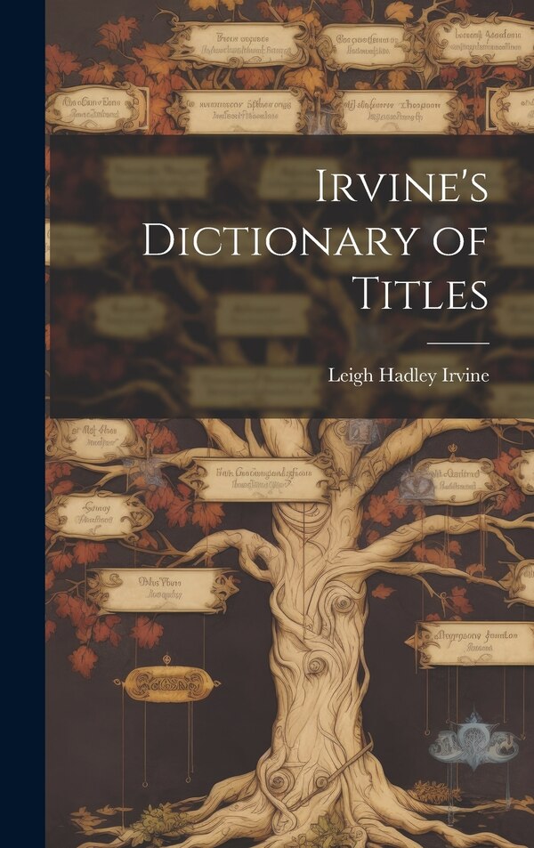 Irvine's Dictionary of Titles by Leigh Hadley Irvine, Hardcover | Indigo Chapters