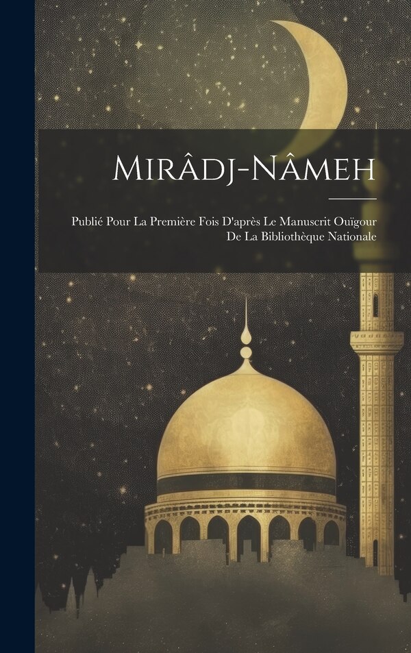 Mirâdj-Nâmeh by Anonymous, Hardcover | Indigo Chapters