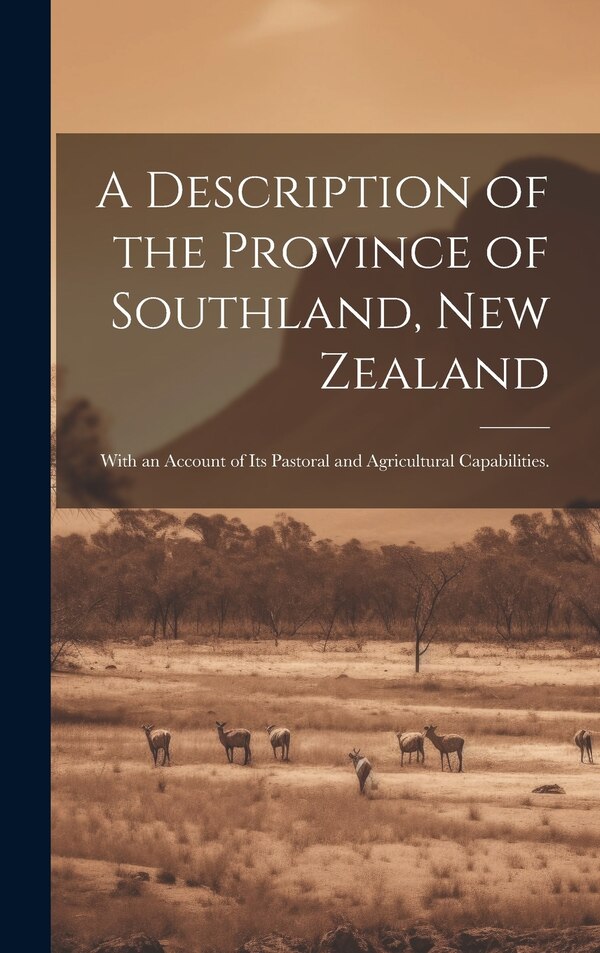A Description of the Province of Southland New Zealand by Anonymous, Hardcover | Indigo Chapters