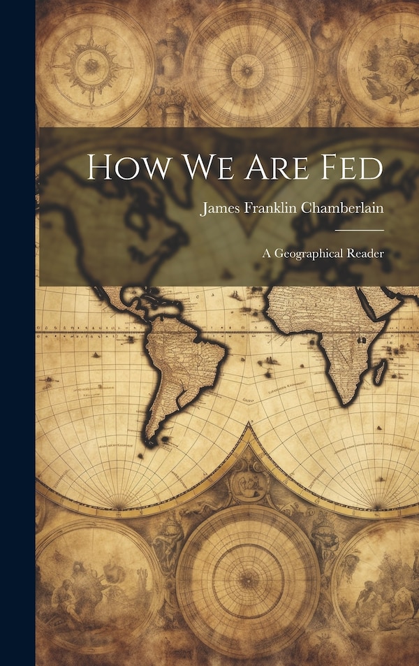 How We Are Fed by James Franklin Chamberlain, Hardcover | Indigo Chapters