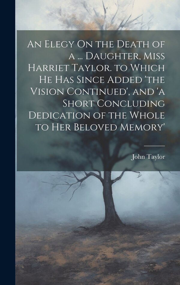 An Elegy On the Death of a by John Taylor, Hardcover | Indigo Chapters