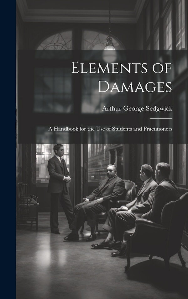 Elements of Damages by Arthur George Sedgwick, Hardcover | Indigo Chapters
