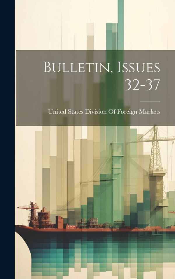 Bulletin Issues 32-37 by United States Division of Foreign Mar, Hardcover | Indigo Chapters