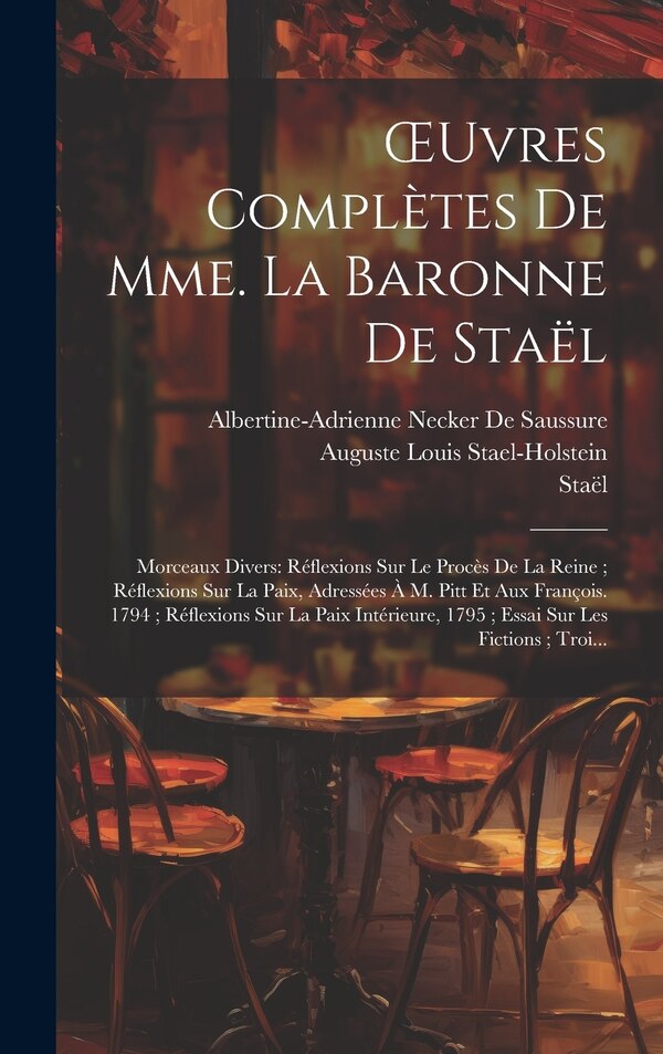 OEuvres Complètes De Mme. La Baronne De Staël, Hardcover | Indigo Chapters