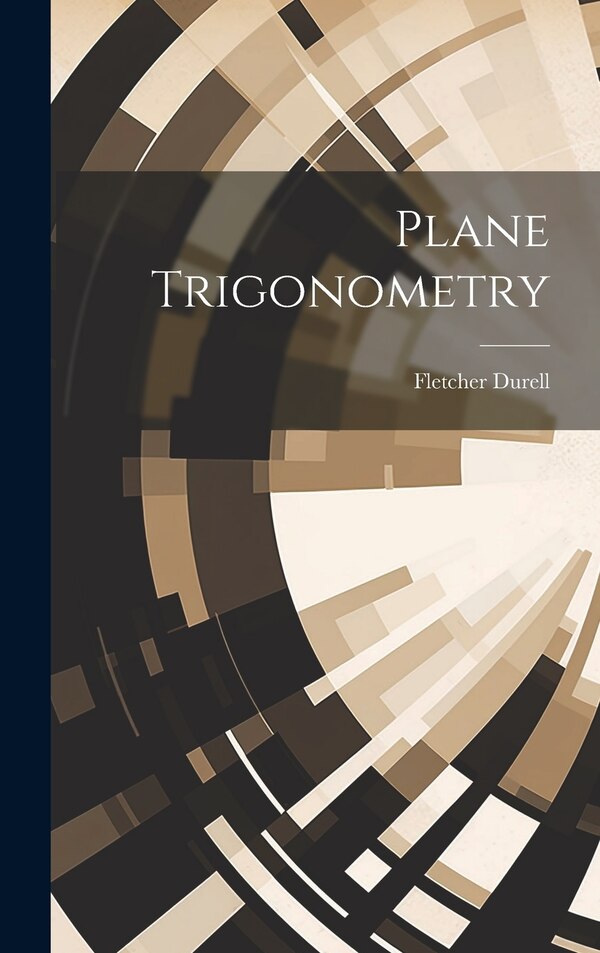 Plane Trigonometry by Fletcher Durell, Hardcover | Indigo Chapters