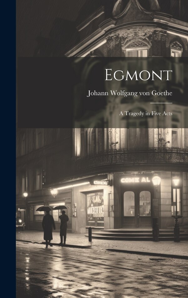 Egmont by Johann Wolfgang Von Goethe, Hardcover | Indigo Chapters