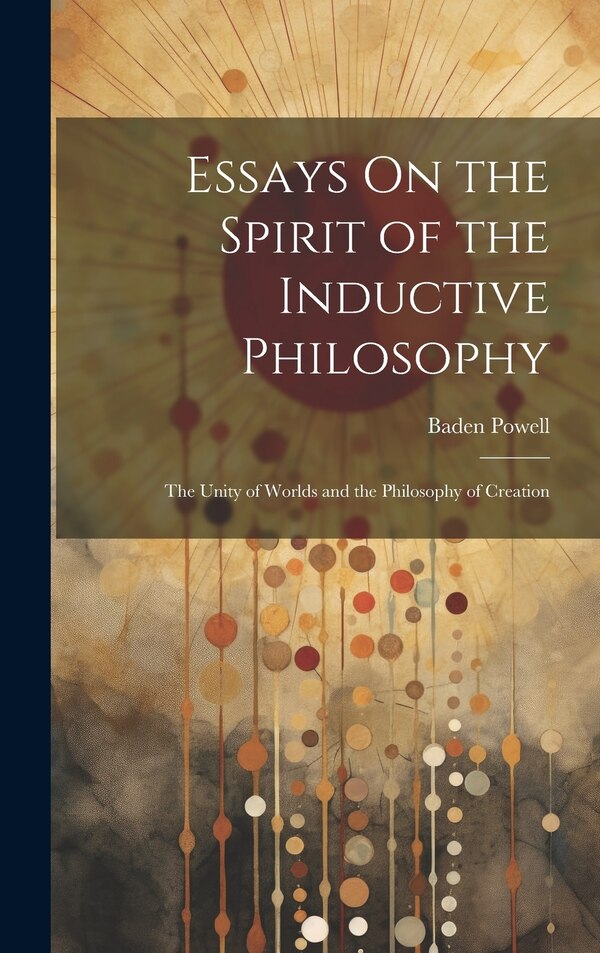 Essays On the Spirit of the Inductive Philosophy by Baden Powell, Hardcover | Indigo Chapters