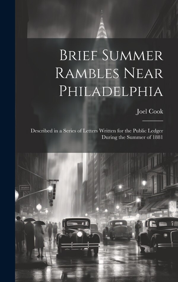 Brief Summer Rambles Near Philadelphia by Joel Cook, Hardcover | Indigo Chapters