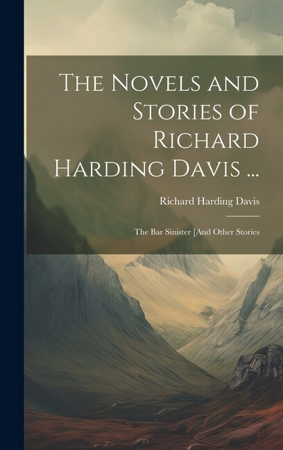 The Novels and Stories of Richard Harding Davis