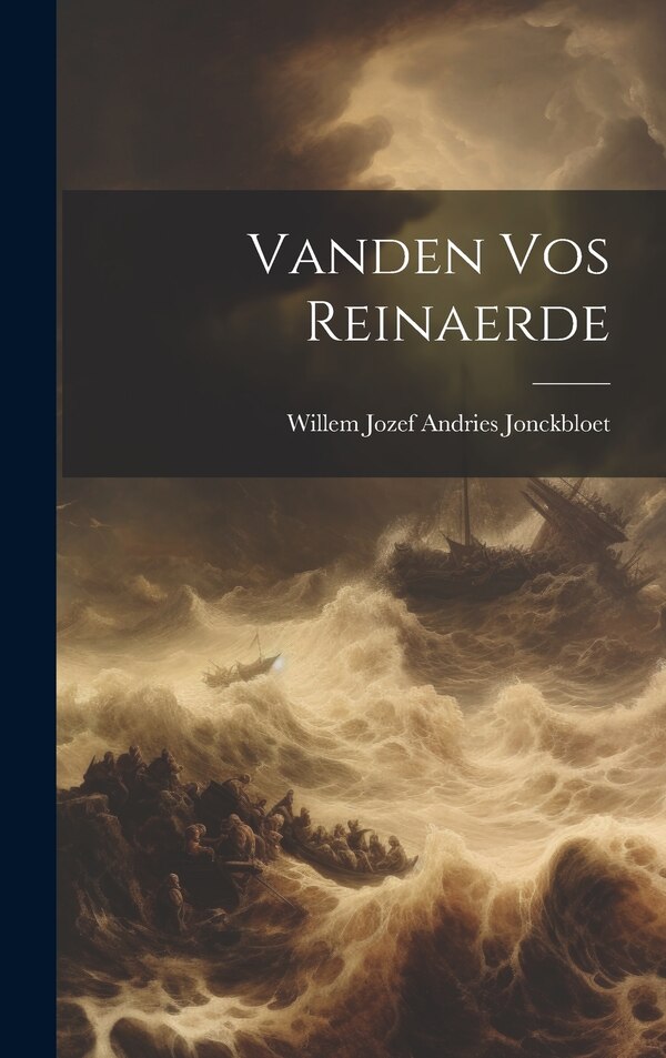 Vanden Vos Reinaerde by Willem Jozef Andries Jonckbloet, Hardcover | Indigo Chapters