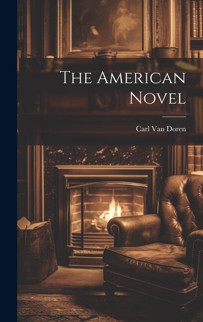 The American Novel by Carl Van Doren, Hardcover | Indigo Chapters