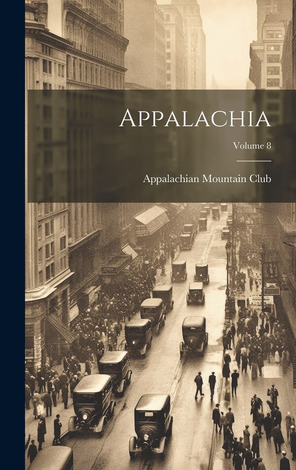 Appalachia; Volume 8 by Appalachian Mountain Club, Hardcover | Indigo Chapters