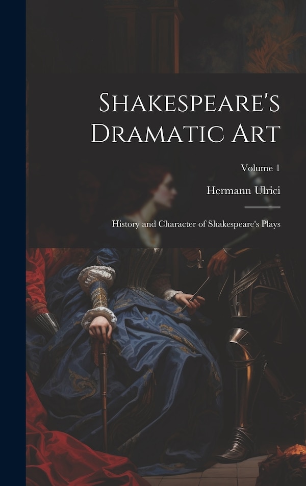Shakespeare's Dramatic Art by Hermann Ulrici, Hardcover | Indigo Chapters