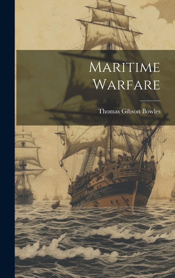 Maritime Warfare by Thomas Gibson Bowles, Hardcover | Indigo Chapters
