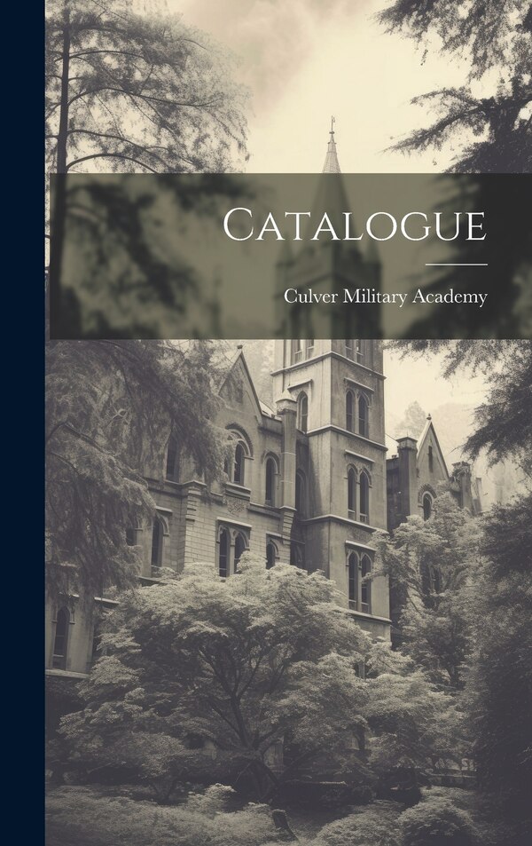 Catalogue by Culver Military Academy, Hardcover | Indigo Chapters