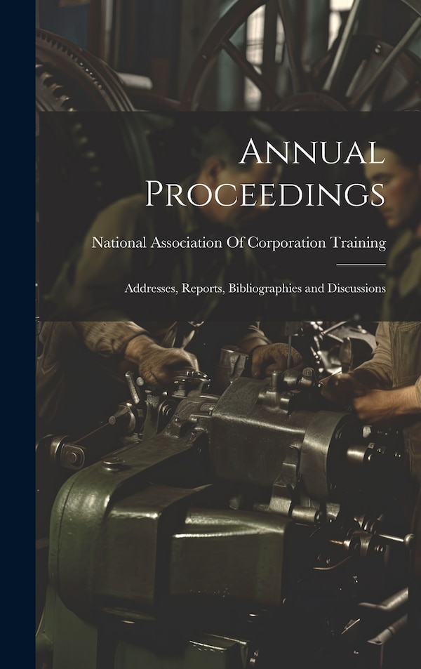 Annual Proceedings by National Association of Corporation T, Hardcover | Indigo Chapters