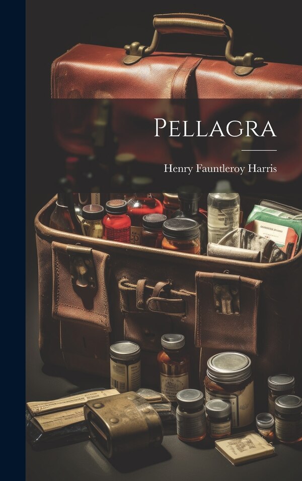 Pellagra by Henry Fauntleroy Harris, Hardcover | Indigo Chapters