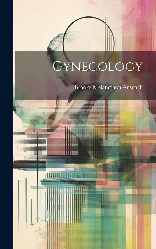 Gynecology by Brooke Melancthon Anspach, Hardcover | Indigo Chapters