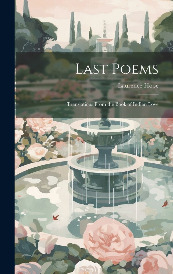 Last Poems by Laurence Hope, Hardcover | Indigo Chapters